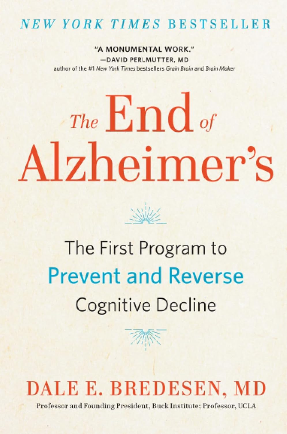 The End of Alzheimer's: The First Program to Prevent and Reverse Cognitive Decline by Dale E. Bredesen MD — New York Times Bestseller paperback book cover
